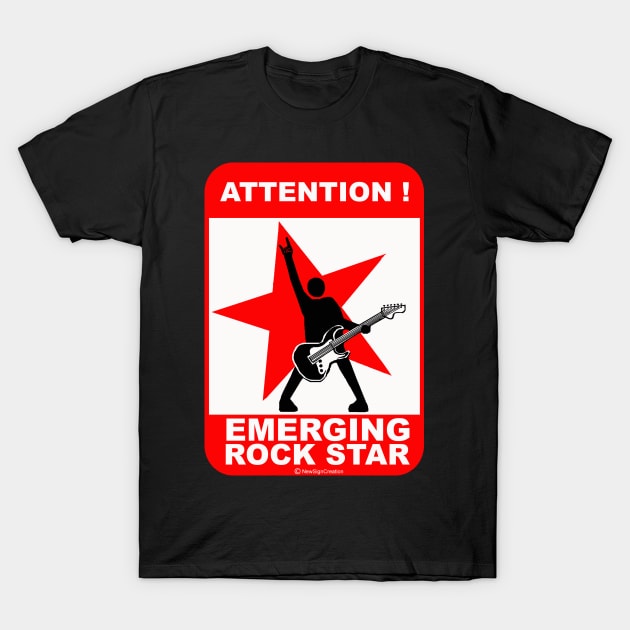 Attention! Emerging Rock Star! T-Shirt by NewSignCreation